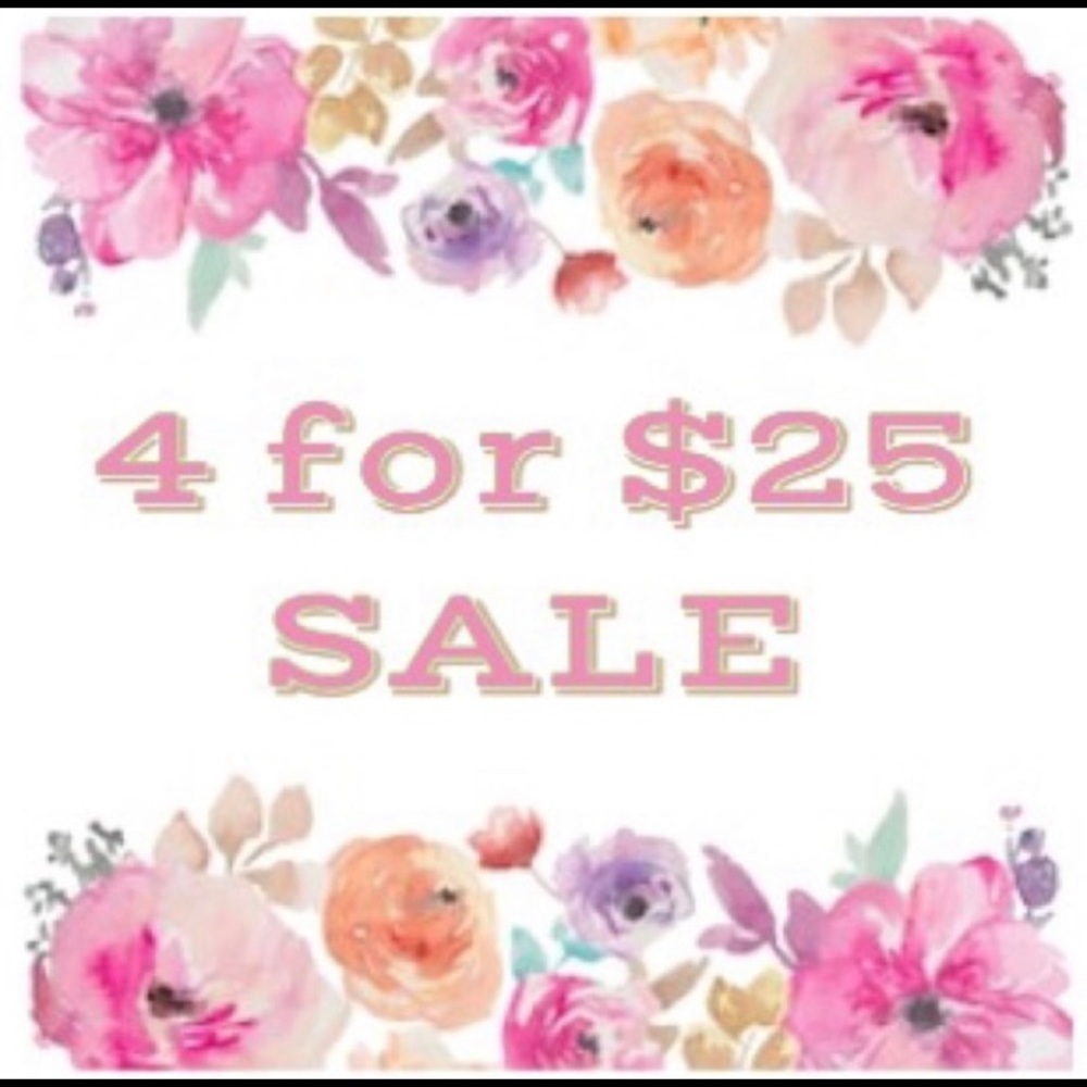 4 items for $25 Sale!! Hurry before it’s all gone!